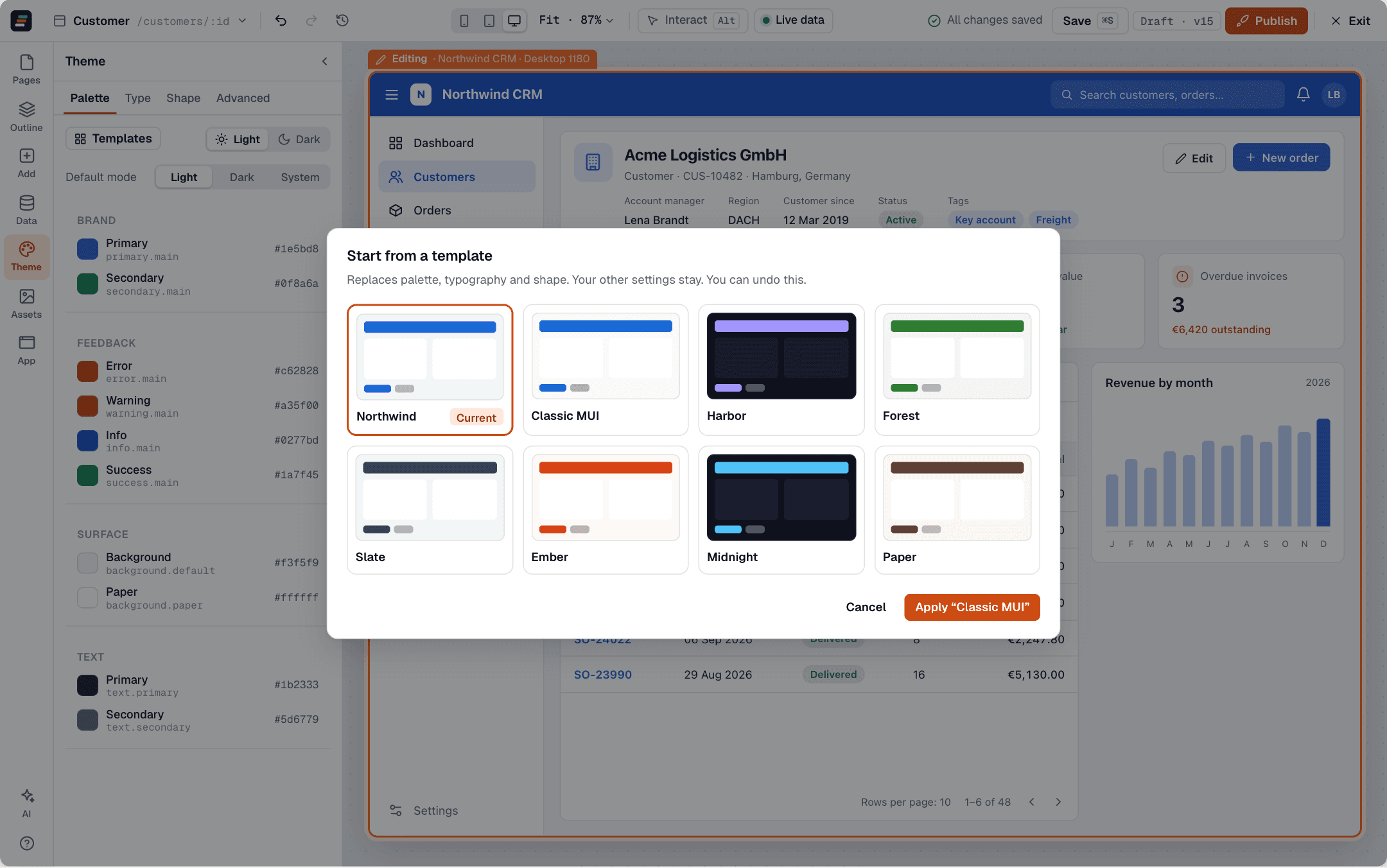 Brand it in a click: Start from a theme template, then fine-tune colours, type and shape.
